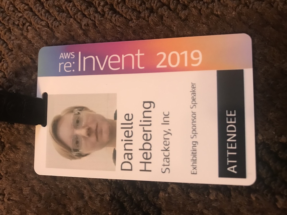 AWS re:Invent 2019 badge for Danielle Heberling of Stackery, Inc., labeled Exhibiting Sponsor Speaker.